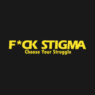 May The Stigma F*ck Off T-Shirt