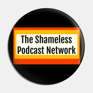 The Shameless Podcast Network Pin