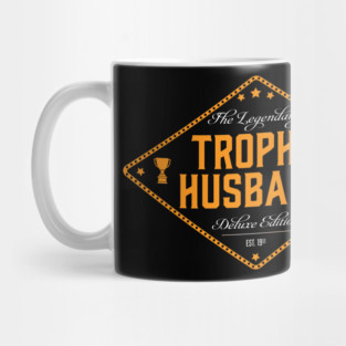 THE LEGENDARY TROPHY HUSBAND Mug