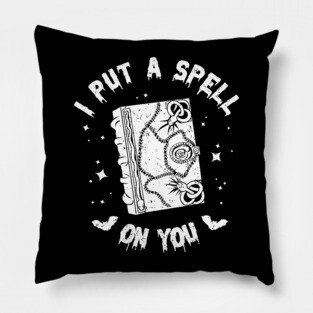 I Put a Spell On You Pillow