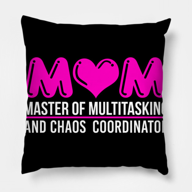 Mom Master of Multitasking Pillow by creative