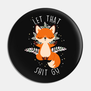 Fox Let That S--- Go Pin