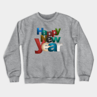 Have a Happy New Year Crewneck Sweatshirt
