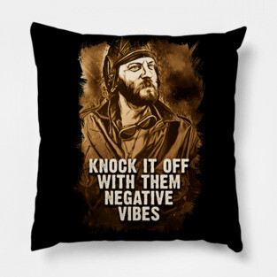 Oddball Vintage Portrait Quote Knock It Off With Them Negative vibes Pillow