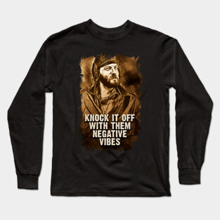 Oddball Vintage Portrait Quote Knock It Off With Them Negative vibes Long Sleeve T-Shirt