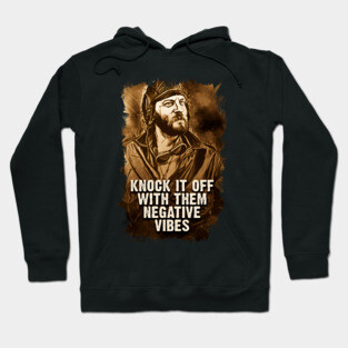 Oddball Vintage Portrait Quote Knock It Off With Them Negative vibes Hoodie