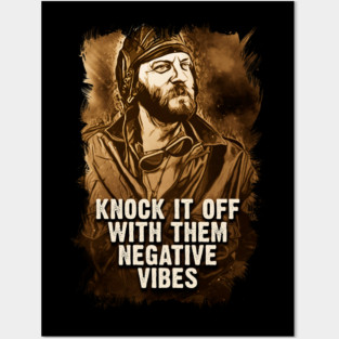 Oddball Vintage Portrait Quote Knock It Off With Them Negative vibes Posters and Art