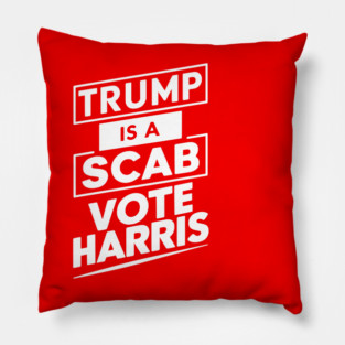Trump-Is-A-Scab Pillow