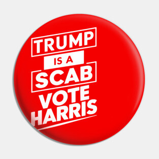 Trump-Is-A-Scab Pin