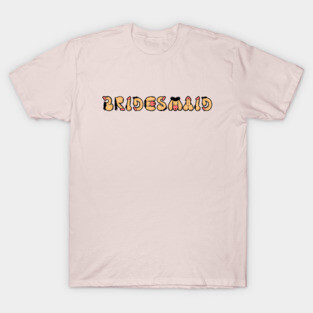Bridesmaid Will You Be My Bridesmaid Funny T-Shirt