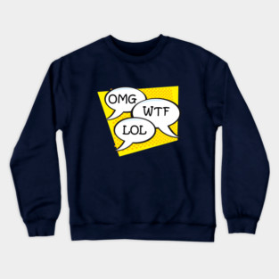 OMG WTF LOL Crewneck Sweatshirt