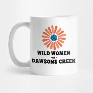 wild women of dawson's creek Mug