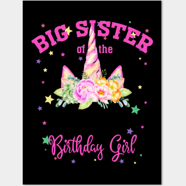 Big Sister of the Birthday Girl! Unicorn Face Theme Gift graphic Wall Art by creative