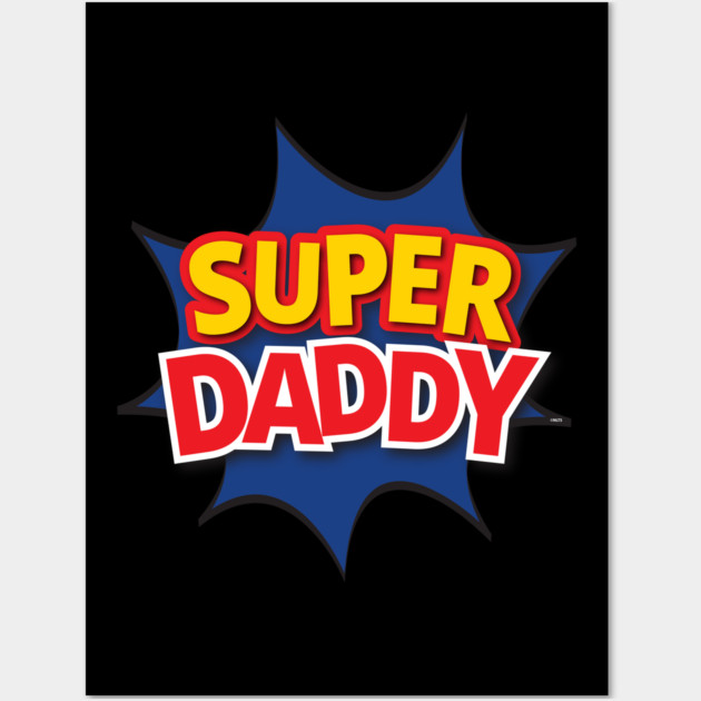 Supper Daddy Wall Art by creative