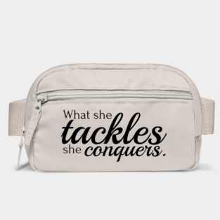 What she tackles she conquers Bag