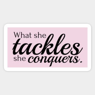 What she tackles she conquers Magnet