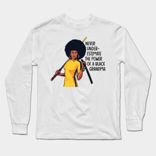 Never Underestimate the Power of a Grandma Long Sleeve T-Shirt
