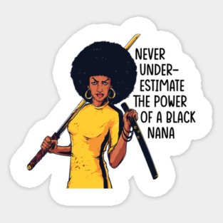 Never Underestimate the Power of a Nana Sticker