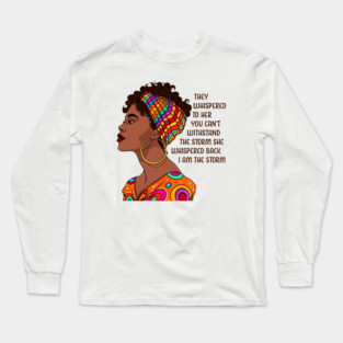 I am the storm. Black Women. Black Girl Long Sleeve T-Shirt