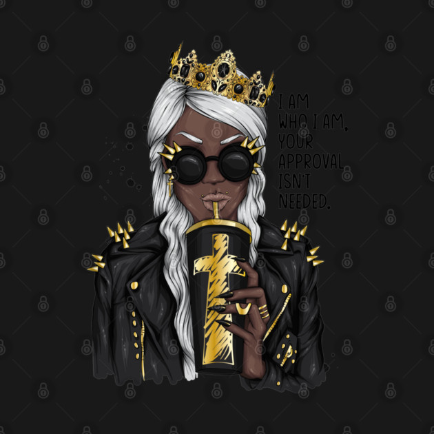 I am who I am your approval isn't needed. Black woman by UrbanLifeApparel