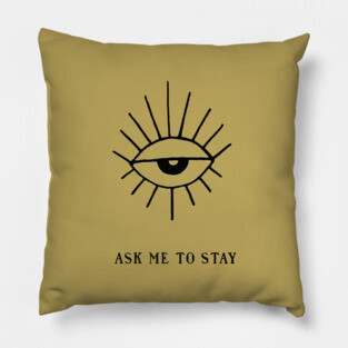 ask me to stay Pillow