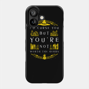 Not Worth The Curse - Witch Phone Case