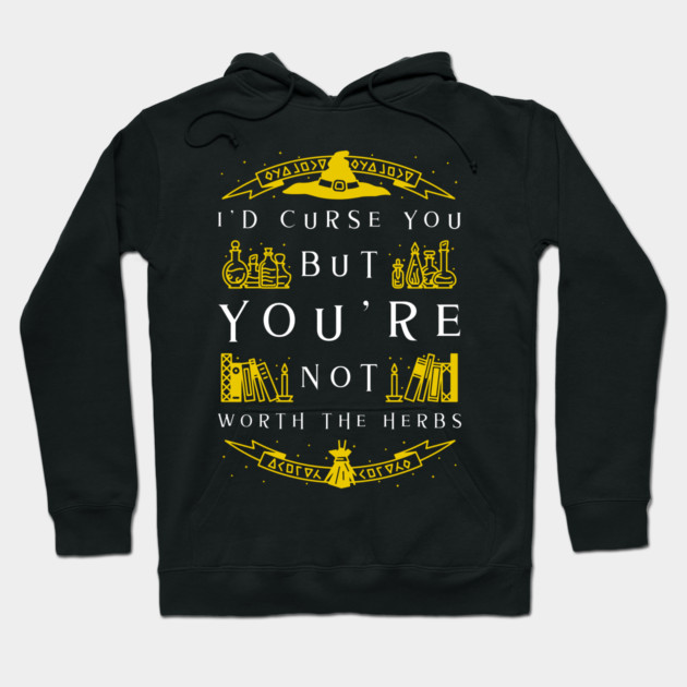 Not Worth The Curse - Witch Hoodie by MCALTees