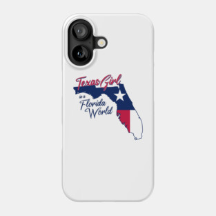Texas Girl In A Florida World Phone Case