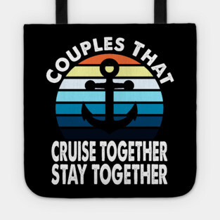 Couples That Cruise Together Stay Together Cruising Couple Design Tote