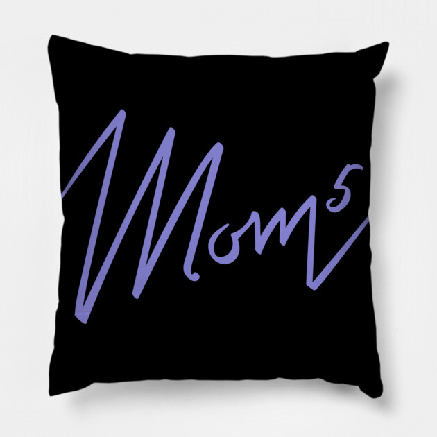 Mom of 5 Pillow by creative