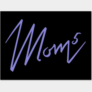Mom of 5 Posters and Art