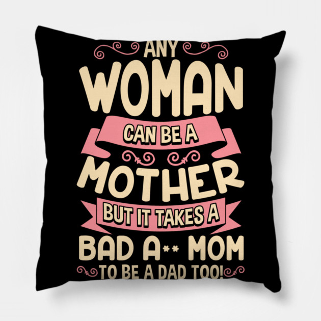 Bad-Ass Mom Cool Mother Quote for Mother's Day Gift design Pillow by creative
