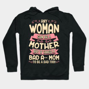 Bad-Ass Mom Cool Mother Quote for Mother's Day Gift design Hoodie