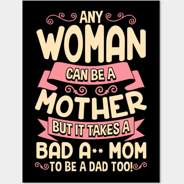 Bad-Ass Mom Cool Mother Quote for Mother's Day Gift design Wall Art by creative