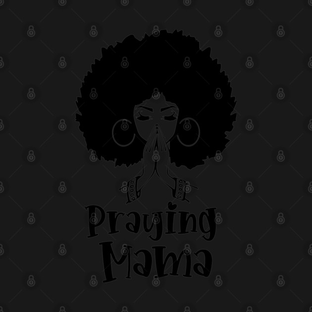 Praying Mama, Afro Woman, African American Woman by UrbanLifeApparel