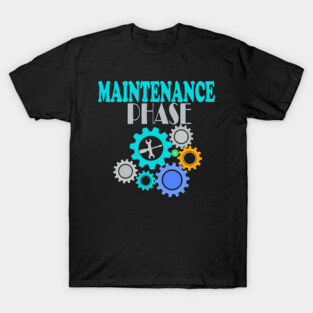 Maintenance phase T-Shirt