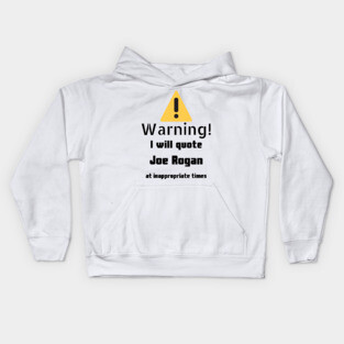 Warning I Will Quote Joe Rogan Kids Hoodie