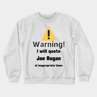 Warning I Will Quote Joe Rogan Crewneck Sweatshirt