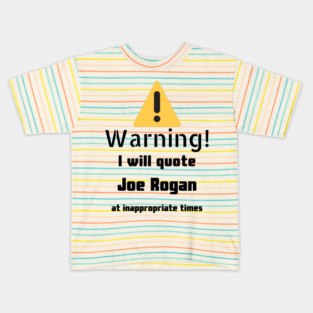 Warning I Will Quote Joe Rogan Kids T-Shirt