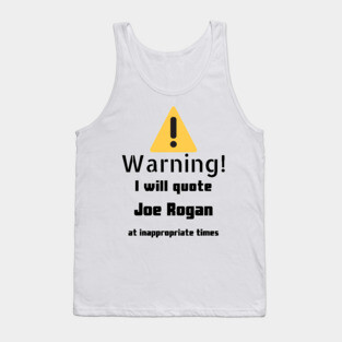 Warning I Will Quote Joe Rogan Tank Top