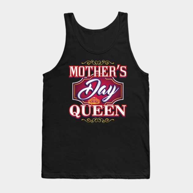 Mothers Day Queen Tank Top by creative