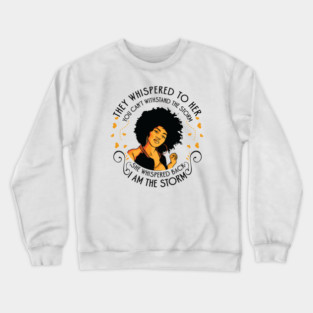I am the storm, Black Girl Crewneck Sweatshirt
