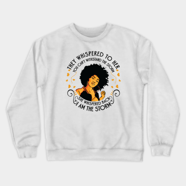 I am the storm, Black Girl Crewneck Sweatshirt by UrbanLifeApparel