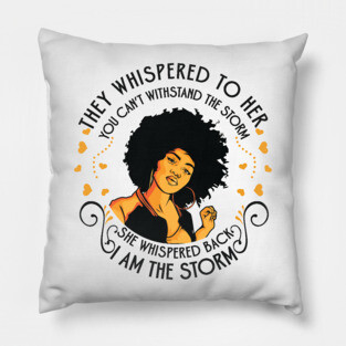 I am the storm, Black Girl Pillow