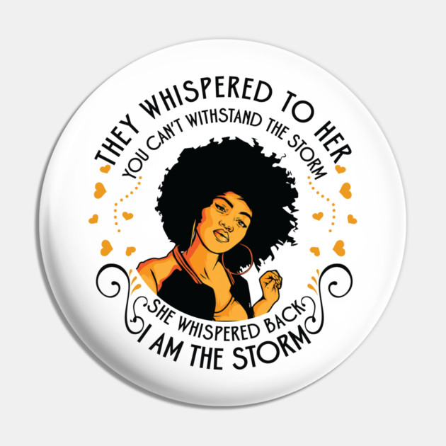 I am the storm, Black Girl Pin by UrbanLifeApparel