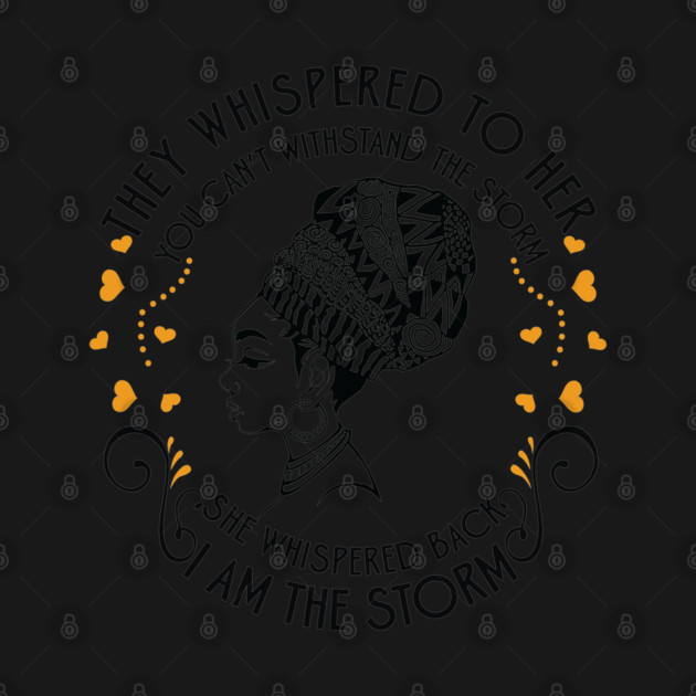 She whispered back I am the storm. Black Woman by UrbanLifeApparel