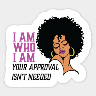 I am Who I am Your Approval isn't needed. Black Woman Magnet