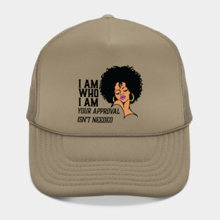 I am Who I am Your Approval isn't needed. African American Woman Hat