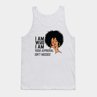 I am Who I am Your Approval isn't needed. African American Woman Tank Top