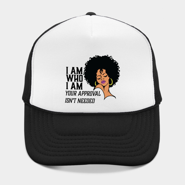 I am Who I am Your Approval isn't needed. African American Woman by UrbanLifeApparel
